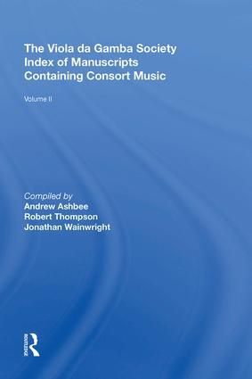 The Viola da Gamba Society Index of Manuscripts Containing Consort Music: Volume II