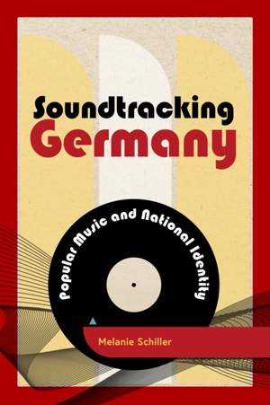 Soundtracking Germany: Popular Music and National Identity
