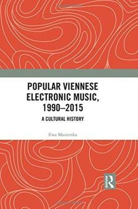 Popular Viennese Electronic Music, 1990-2015: A Cultural History
