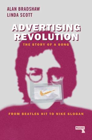 Advertising Revolution: The Story of a Song, from Beatles Hit to Nike Slogan