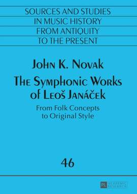The Symphonic Works of Leoš Janáček: From Folk Concepts to Original Style