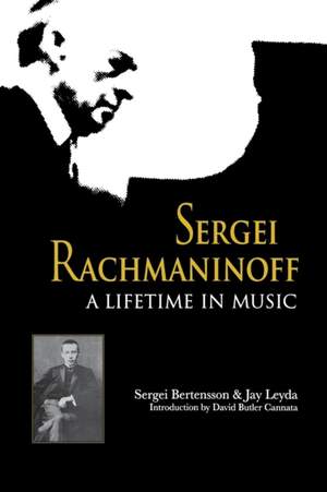 Sergei Rachmaninoff : A Lifetime in Music