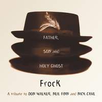 The Father, Son And Holy Ghost: A Tribute To Don Walker, Neil Finn And Nick Cave