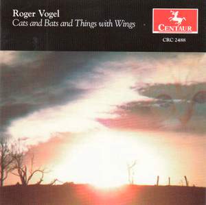 Roger Vogel: Cats and Bats and Things with Wings