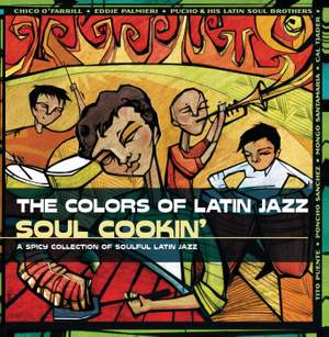 The Colors Of Latin Jazz: Soul Cookin'