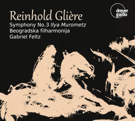 Glière: Symphony No. 3 in B Minor, Op. 42 'Ilya Muromets'
