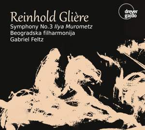 Glière: Symphony No. 3 in B Minor, Op. 42 'Ilya Muromets'