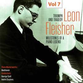 Milestones of a Piano Legend: Leon Fleisher, Vol. 7