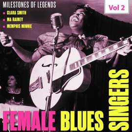 Milestones of Legends - Female Blues, Vol. 2