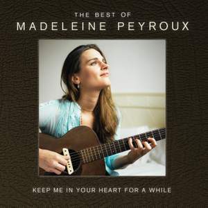 Keep Me In Your Heart For A While: The Best Of Madeleine Peyroux