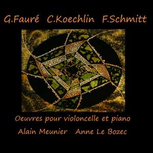 Fauré, Koechlin & Schmitt: Œuvres pour violoncelle et piano