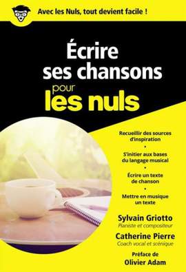 Sylvain Griotto_Catherine Pierre: Ecrire Ses Chansons Pour Les Nuls