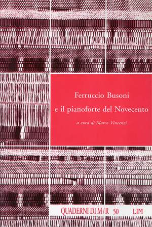 Marco Vincenzi: Ferruccio Busoni e il pianoforte del Novecento