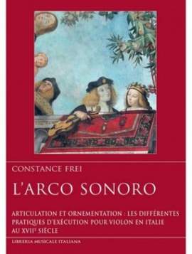 Constance Frei: L'arco Sonoro - Articulation et Ornementation