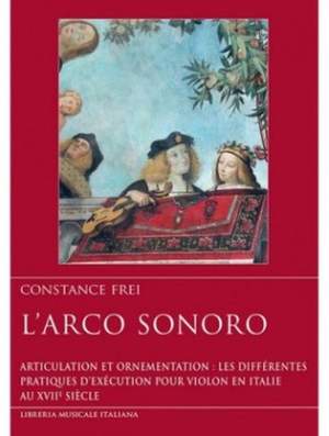 Constance Frei: L'arco Sonoro - Articulation et Ornementation