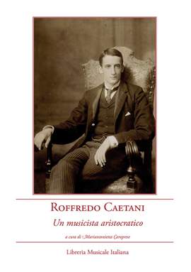 Mariantonietta Caroprese: Roffredo Caetani, un musicista aristocratico