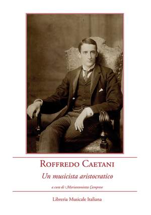 Mariantonietta Caroprese: Roffredo Caetani, un musicista aristocratico