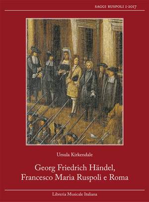Warren Kirkendale_Giorgio Monari: Georg Friedrich Händel, Francesco Maria Ruspoli