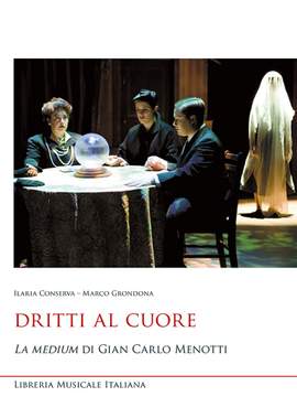 Ilaria Conserva_Marco Grondona: Dritti al cuore. La medium di Gian Carlo Menotti