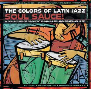 The Colors Of Latin Jazz: Soul Sauce!