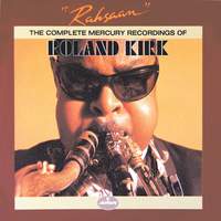 Rahsaan: The Complete Mercury Recordings Of Roland Kirk