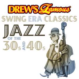 Drew's Famous Swing Era Classics Jazz Of The 30s And 40s