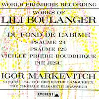 Works of Lili Boulanger: Du Fond De L'abime - Psaume 24 & 129 - Vieille Prière Bouddhique - Pie Jesu