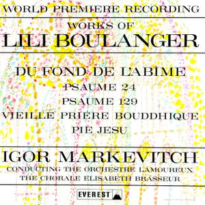 Works of Lili Boulanger: Du Fond De L'abime - Psaume 24 & 129 - Vieille Prière Bouddhique - Pie Jesu