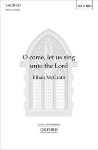 McGrath, Ethan: O come, let us sing unto the Lord