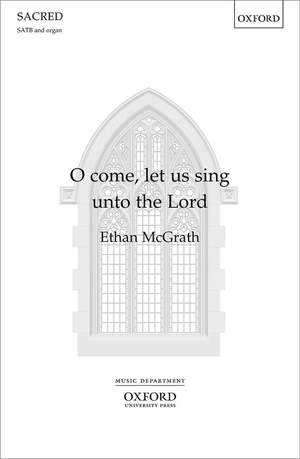 McGrath, Ethan: O come, let us sing unto the Lord