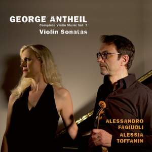 Antheil: Complete Violin Music, Vol. 1