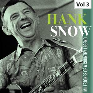 Hank Snow: Milestones of a Country Legend, Vol. 3