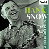 Hank Snow: Milestones of a Country Legend, Vol. 4