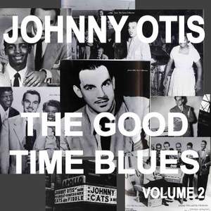 Johnny Otis And The Good Time Blues, Vol. 2