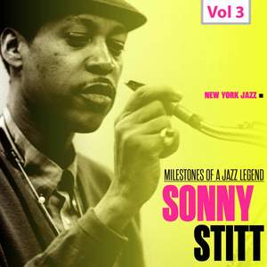Milestones of a Jazz Legend: Sonny Stitt, Vol. 3