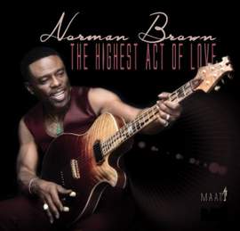 Norman Brown: The Highest Act Of Love