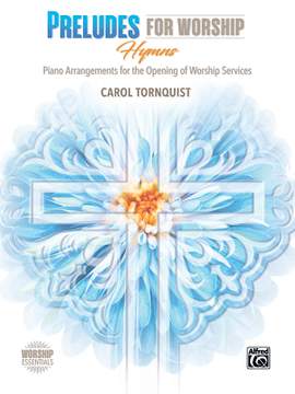 Carol Tornquist: Preludes for Worship: Hymns