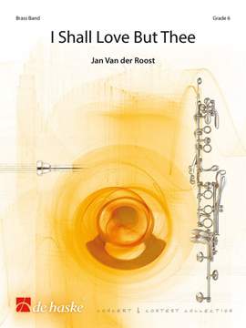 Jan Van der Roost: I Shall Love But Thee