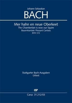Bach, JS: Mer hahn en neue Oberkeet. Bauernkantate BWV212