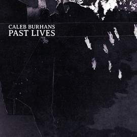 Caleb Burhans: Past Lives