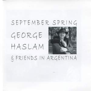 September Spring - George Haslam & Friends in Argentina