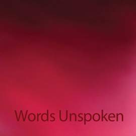 Words Unspoken