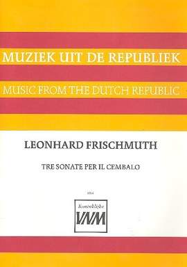 Leonhard Frischmuth: Tre Sonate Per Il Cembalo