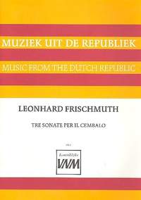 Leonhard Frischmuth: Tre Sonate Per Il Cembalo
