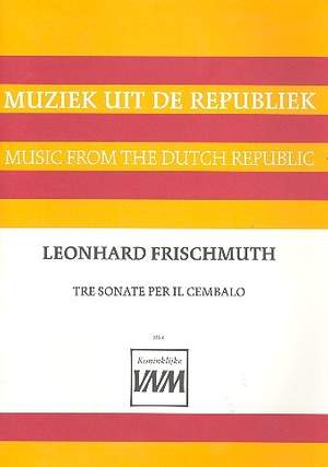 Leonhard Frischmuth: Tre Sonate Per Il Cembalo