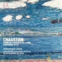  Chausson: Poème de l'amour et de la mer & Symphonie Op. 20