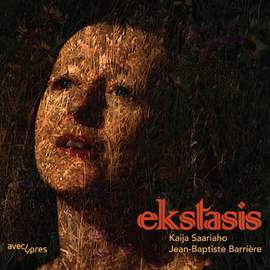 Kaija Saariaho & Jean-Baptiste Barriere: Ekstasis