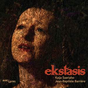 Kaija Saariaho & Jean-Baptiste Barriere: Ekstasis