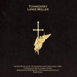 Sacred Music of St. Petersborg and Copenhagen 1900