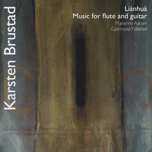 Karsten Brustad: Liánhuà - Music for Flute and Guitar